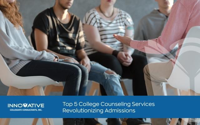 Top 5 College Counseling Services Revolutionizing Admissions