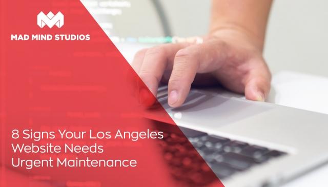 8 Signs Your Los Angeles Website Needs Urgent Maintenance
